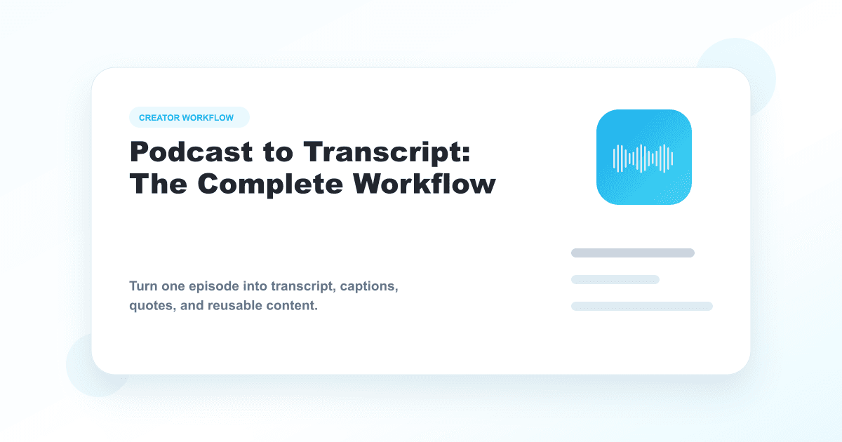 Podcast to transcript workflow for creators